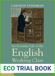 An Everyday Life of the English Working Class: Work, Self and Sociability in the Early Nineteenth Century