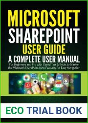Microsoft SharePoint User Guide: A Complete User Manual for Beginners and Pro with Useful Tips and Tricks to Master the Microsoft SharePoint New Features for Easy Navigation