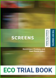 Screens (The Key Debates: Mutations and Appropriations in European Film Studies)