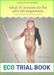 What it Means to be 98% Chimpanzee: Apes, People, and their Genes