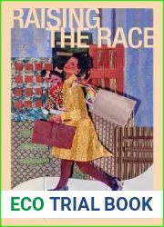 Raising the Race: Black Career Women Redefine Marriage, Motherhood, and Community (Families in Focus)