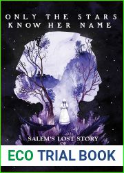 Only the Stars Know Her Name: Salem|s Lost Story of Tituba|s Daughter
