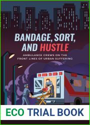 Bandage, Sort, and Hustle: Ambulance Crews on the Front Lines of Urban Suffering