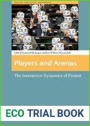 Players and Arenas: The Interactive Dynamics of Protest (Protest and Social Movements)