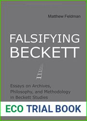 Falsifying Beckett: Essays on Archives, Philosophy, and Methodology in Beckett Studies