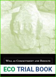 Will As Commitment And Resolve: An Existential Account of Creativity, Love, Virtue, And Happiness