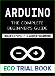 Arduino Projects: The Complete Beginner|s Guide - Explain Step by Step to Arduino Programming