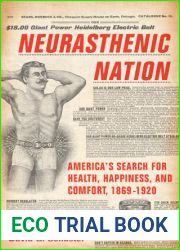 Neurasthenic Nation: America|s Search for Health, Happiness, and Comfort, 1869-1920 (Critical Issues in Health and Medicine)