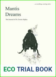 Mantis Dreams: The Journal of Dr. Dexter Ripley