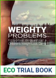 Weighty Problems: Embodied Inequality at a Children|s Weight Loss Camp