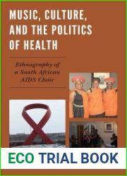 Music, Culture, and the Politics of Health: Ethnography of a South African AIDS Choir