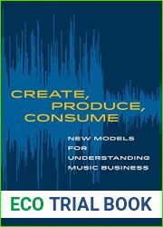 Create, Produce, Consume: New Models for Understanding Music Business