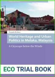 World Heritage and Urban Politics in Melaka, Malaysia: A Cityscape below the Winds (Asian Heritages)