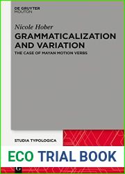 Grammaticalization and Variation: The Case of Mayan Motion Verbs (Studia Typologica [STTYP] Book 28)