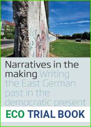 Narratives in the Making: Writing the East German Past in the Democratic Present