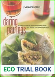 Daring Pairings: A Master Sommelier Matches Distinctive Wines with Recipes from His Favorite Chefs