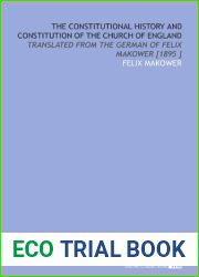 The Constitutional History and Constitution of the Church of England: Translated From the German of Felix Makower [1895 ]