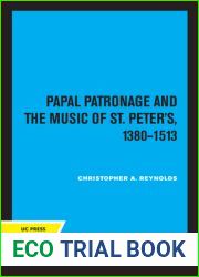 Papal Patronage and the Music of St. Peter|s, 1380-1513