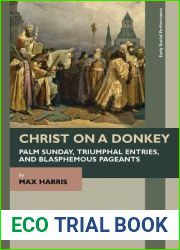 Christ on a Donkey - Palm Sunday, Triumphal Entries, and Blasphemous Pageants