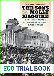 The Sons of Molly Maguire: The Irish Roots of America|s First Labor War