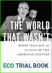 The World That Wasn|t: Henry Wallace and the Fate of the American Century