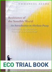 Resistance of the Sensible World: An Introduction to Merleau-Ponty (Perspectives in Continental Philosophy)