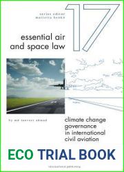 Climate Change Governance in International Civil Aviation: Toward Regulating Emissions Relevant to Climate Change and Global Warming (17) (Essential Air and Space Law)