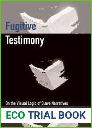 Fugitive Testimony: On the Visual Logic of Slave Narratives