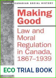 Making Good: Law and Moral Regulation in Canada, 1867-1939. (Themes in Canadian History)