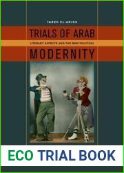 Trials of Arab Modernity: Literary Affects and the New Political