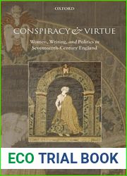 Conspiracy and Virtue: Women, Writing, and Politics in Seventeenth-Century England
