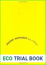 Against Happiness: In Praise of Melancholy