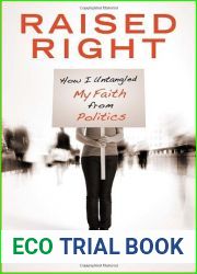 Raised Right: How I Untangled My Faith from Politics