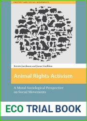 Animal Rights Activism: A Moral-Sociological Perspective on Social Movements (Protest and Social Movements)