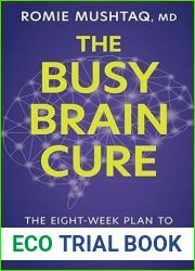 The Busy Brain Cure: The Eight-Week Plan to Find Focus, Tame Anxiety and Sleep Again