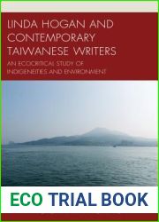 Linda Hogan and Contemporary Taiwanese Writers: An Ecocritical Study of Indigeneities and Environment (Ecocritical Theory and Practice)