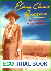 Elsie Clews Parsons: Inventing Modern Life (Volume 1997) (Women in Culture and Society)
