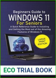 Beginners Guide to Windows 11 For Elderly: A Quick Reference Guide to Installing and getting the Most Out of the Amazing Features of Windows 11