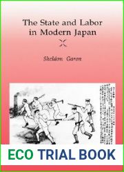 The State and Labor in Modern Japan