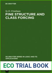 Fine Structure and Class Forcing (de Gruyter Series in Logic and Its Applications)