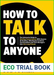 How To Talk To Anyone: The Introvert|s Guide to Starting Conversations With Anyone At Anytime, Effortlessly Continue Conversations and Turn Strangers Into … Confident and Purpose Driven Book 1)