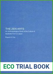 The Zen Arts: An Anthropological Study of the Culture of Aesthetic Form in Japan (Royal Asiatic Society Books)