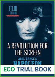 A Revolution for the Screen: Abel Gance|s Napoleon (Film Culture in Transition)