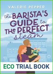 The Barista|s Guide to the Perfect Steam (Guided to Love #2)