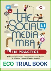 The Social Media MBA in Practice: An Essential Collection of Inspirational Case Studies to Influence your Social Media Strategy