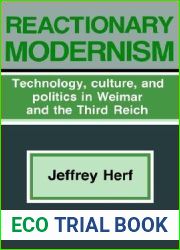 Reactionary Modernism: Technology, Culture, and Politics in Weimar and the Third Reich