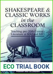 Shakespeare and Classic Works in the Classroom: Teaching Pre-20th Century Literature at KS2 and KS3