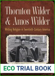 Thornton Wilder and Amos Wilder: Writing Religion in Twentieth-Century America