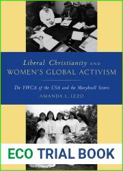 Liberal Christianity and Women|s Global Activism: The YWCA of the USA and the Maryknoll Sisters