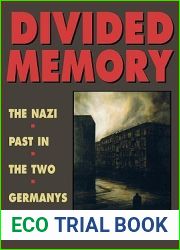 Divided Memory: The Nazi Past in the Two Germanys